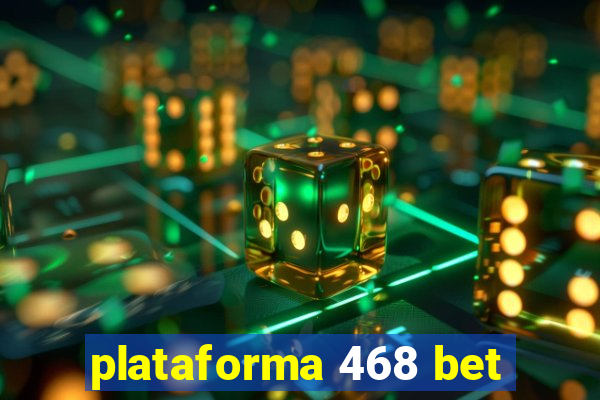 plataforma 468 bet